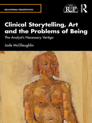 cover image of Clinical Storytelling, Art and the Problems of Being